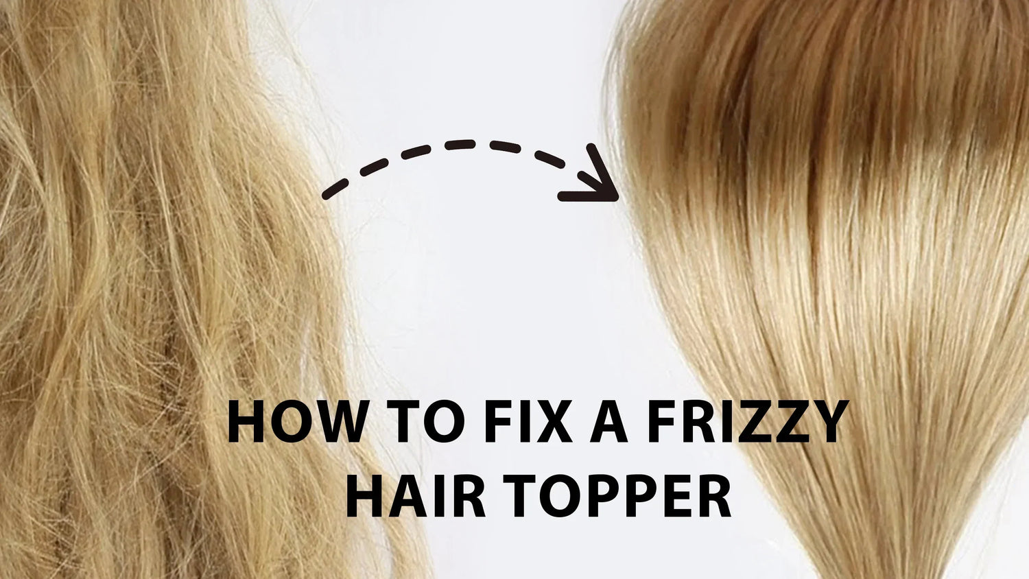 Super Easy Care Hacks to Rescue Your Frizzy Hair Topper